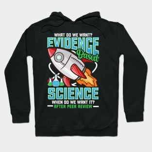 Funny What Do We Want? Evidence-Based Science! Pun Hoodie